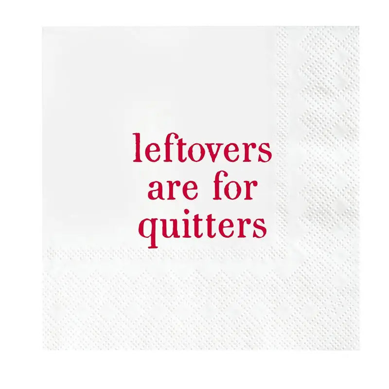Leftovers are for Quitters Cocktail Napkins